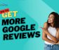 15+ Expert Tips To Get More Google Reviews in 2025